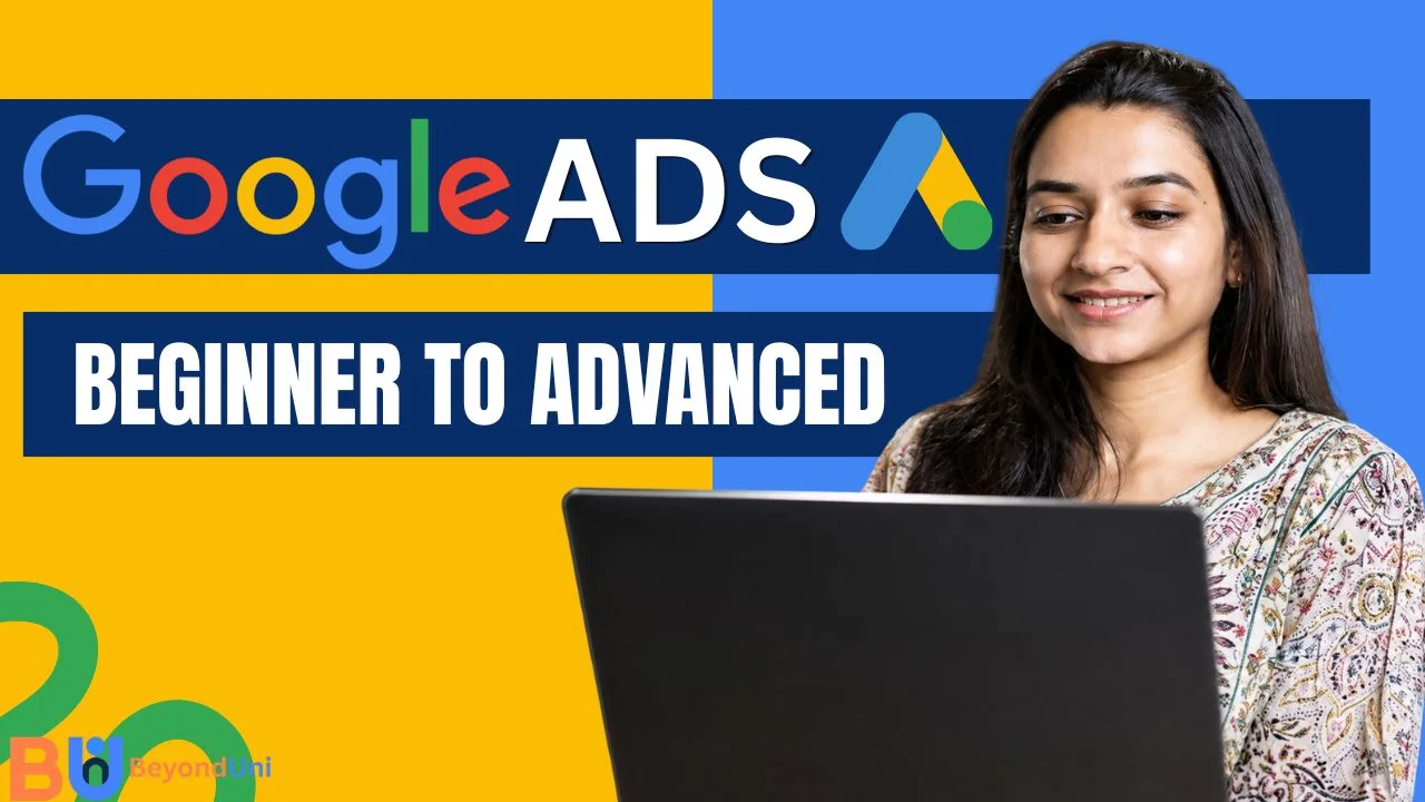 Google Ads Course – Beginner To Advanced